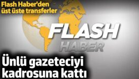 flash haberden ust uste transferler unlu gazeteciyi kadrosuna katti 3phLPsr4