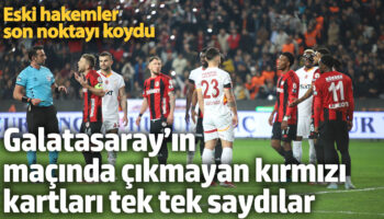 galatasarayin macinda cikmayan kirmizi kartlari tek tek saydilar eski hakemler son noktayi koydu TjJXGYv7