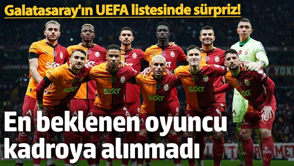 galatasarayin uefa listesine ekledigi isimler ortaya cikti taraftarlarin en bekledigi oyuncu ise kadroya dahil cuiuWLLA