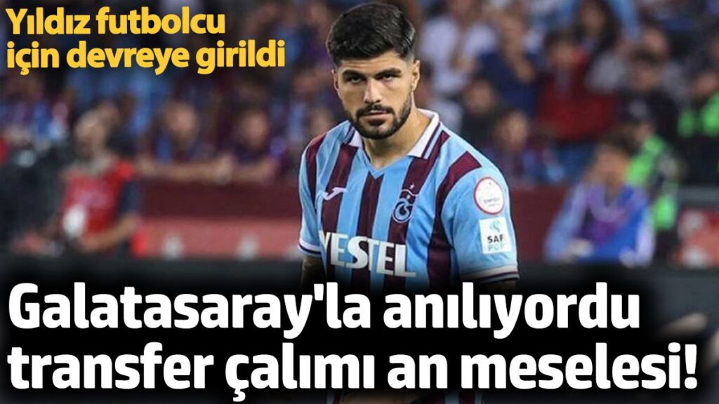 galatasarayla aniliyordu transfer calimi an meselesi yildiz futbolcu icin devreye girildi S6vVbVtI