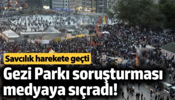 gezi parki sorusturmasi medyaya sicradi savcilik yazi gonderdi p9BqlHjm