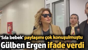 gulben ergen sila bebek nedeniyle ifade verdi BdeYcsuM