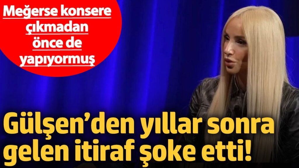 gulsenden yillar sonra gelen itiraf soke etti megerse konsere cikmadan once de yapiyormus 3RP9Besf
