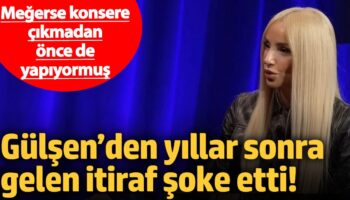gulsenden yillar sonra gelen itiraf soke etti megerse konsere cikmadan once de yapiyormus 3RP9Besf