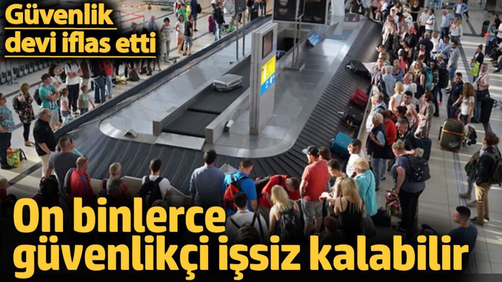 guvenlik devi iflas etti 10 binlerce guvenlikci issiz kalabilir HZbkEL9Y