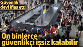 guvenlik devi iflas etti 10 binlerce guvenlikci issiz kalabilir HZbkEL9Y