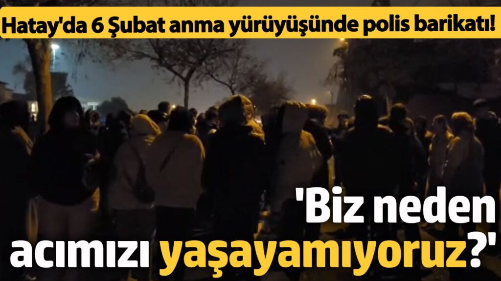 hatayda 6 subat anma yuruyusunde polis barikati biz neden acimizi yasayamiyoruz j6HbcT78