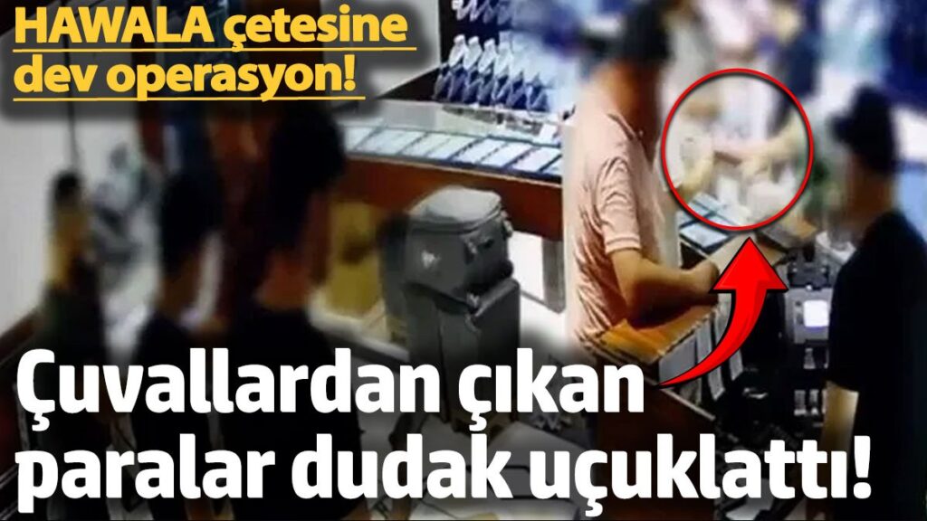 hawala cetesine dev operasyon cuvallardan cikan paralar dudak ucuklatti vSyL6me9