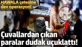 hawala cetesine dev operasyon cuvallardan cikan paralar dudak ucuklatti vSyL6me9