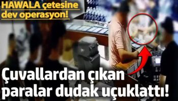 hawala cetesine dev operasyon cuvallardan cikan paralar dudak ucuklatti vSyL6me9