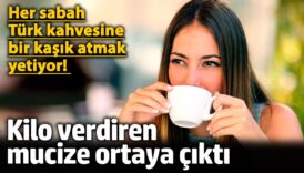 her sabah turk kahvesine bir kasik atmak yetiyor kilo verdiren mucize ortaya cikti DNlJFEhr