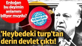heybedeki turptan derin devlet cikti erdogan bu deyimin anlamini biliyor muydu NNdIi55K