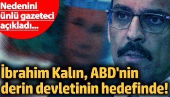 ibrahim kalin abdnin derin devletinin hedefinde nedenini unlu gazeteci acikladi FLsNM5H1