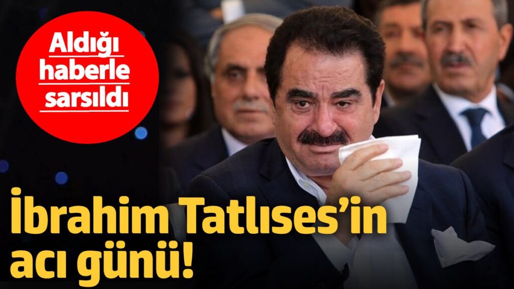 ibrahim tatlisesin aci gunu aldigi haberle sarsildi RezK7QTV
