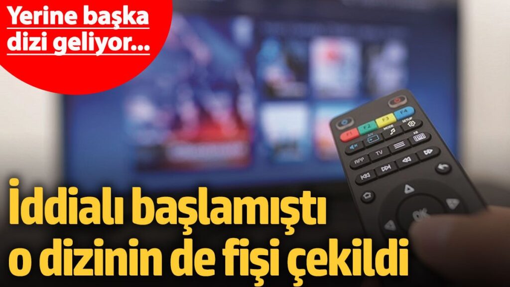 iddiali baslamisti o dizinin de fisi cekildi yerine baska dizi geliyor hSRpmImi