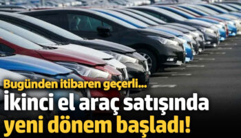 ikinci el arac satisinda yeni donem basladi bugunden itibaren gecerli xZrbCfsB