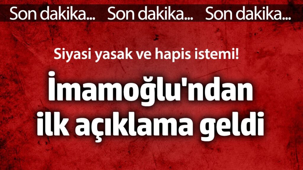 imamoglundan hapis istemi sonrasi ilk aciklama 5KN9B58g