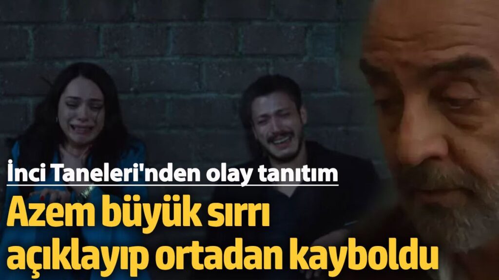 inci tanelerinin tanitimi olay oldu azem buyuk sirri aciklayip ortadan kayboluyor btOrK1cB