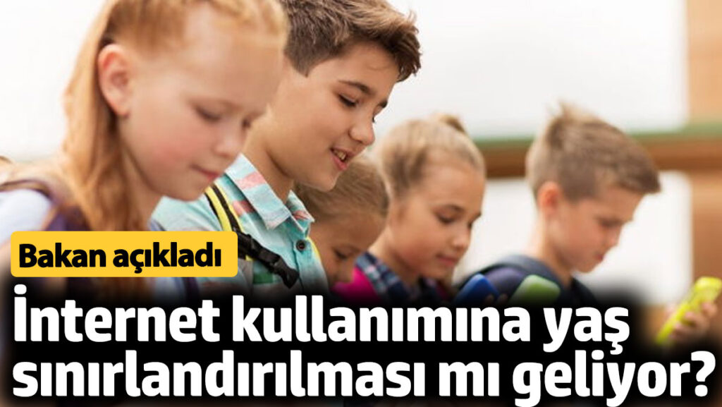 internet kullanimina yas sinirlandirmasi mi geliyor bakan acikladi 8cRQUVQM