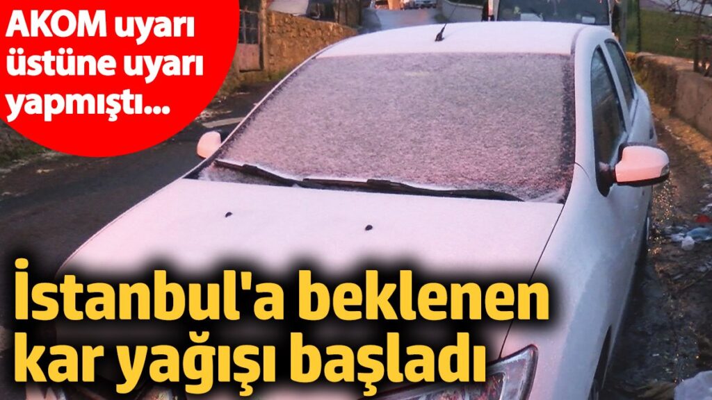 istanbula beklenen kar yagisi basladi akom uyari ustune uyari yapmisti hvLYswbK