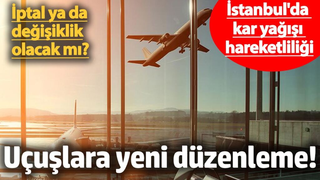 istanbulda kar yagisi hareketliligi ucuslarda iptal ya da degisiklik olacak mi F8mbAqJI