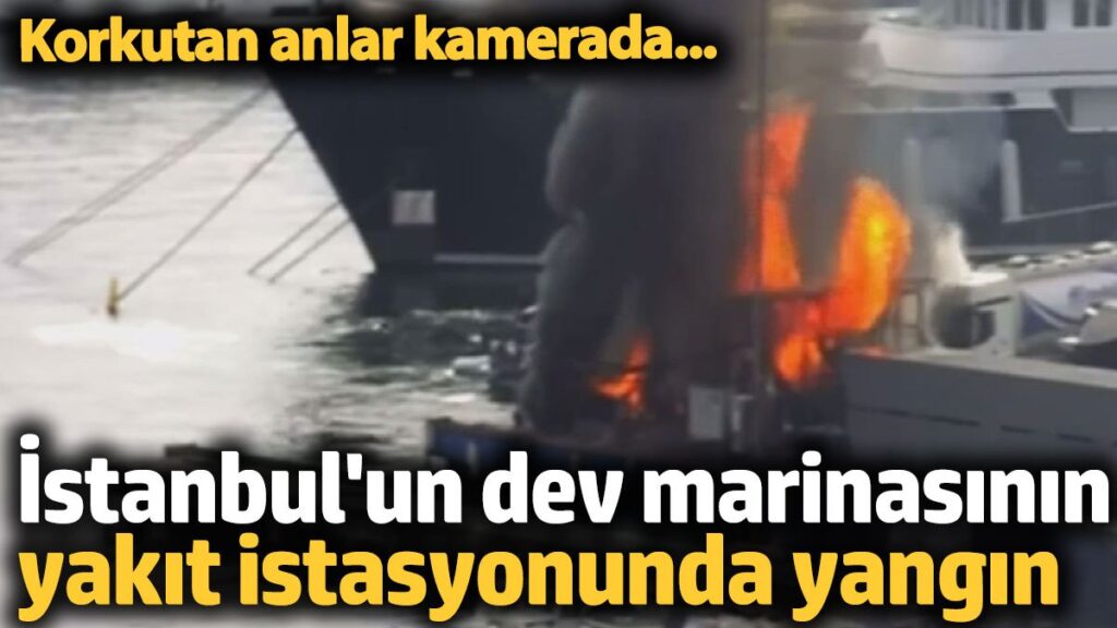 istanbulun dev marinasinin yakit istasyonunda yangin E8YI65G8