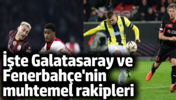 iste galatasaray ve fenerbahcenin muhtemel rakipleri 5A4UeEJU