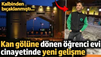 kalbinden bicaklanmisti ogrenci evi cinayetinde yeni gelisme MzIYZHBW