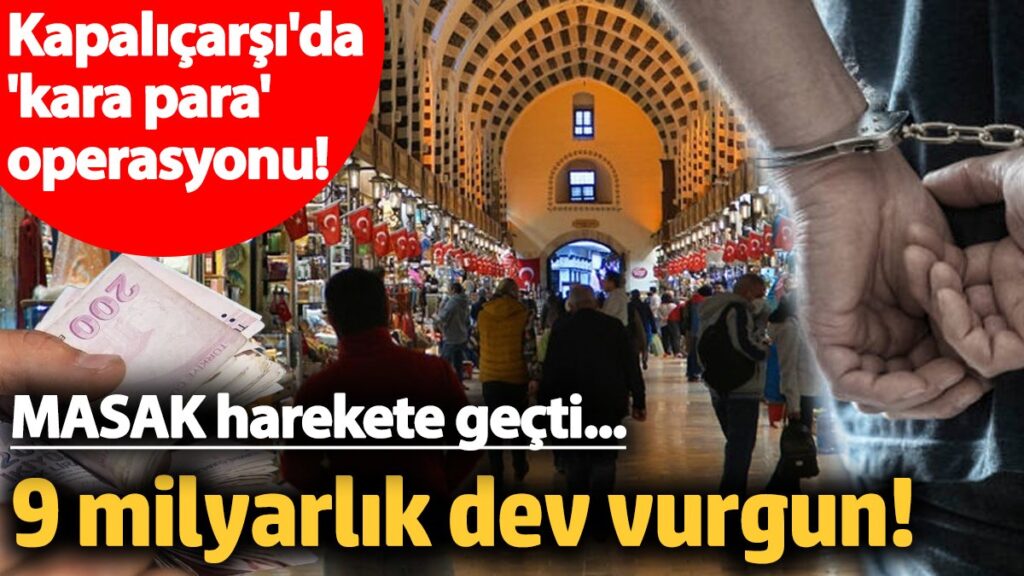 kapalicarsida kara para operasyonu 93 paravan sirket araciligiyla 9 milyarlik dev vurgun 3XJvFvg4