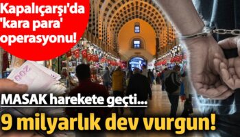 kapalicarsida kara para operasyonu 93 paravan sirket araciligiyla 9 milyarlik dev vurgun 3XJvFvg4