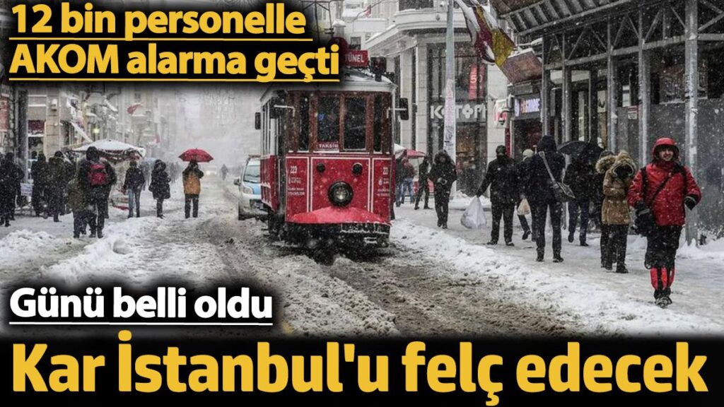 kar istanbulu felc edecek 12 bin personelle akom alarma gecti tarih belli oldu TbpajewM
