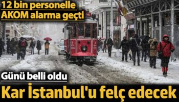 kar istanbulu felc edecek 12 bin personelle akom alarma gecti tarih belli oldu TbpajewM