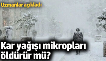 kar yagisi mikroplari oldurur mu uzmanlar acikladi MfVSUfMm