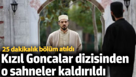 kizil goncalar dizisinden o sahneler kaldirildi Cy2CLcTk