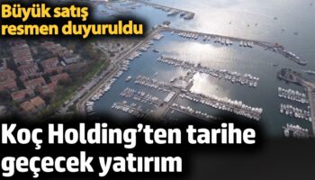 koc holdingten tarihe gececek yatirim buyuk satis resmen duyuruldu EV3v6srO
