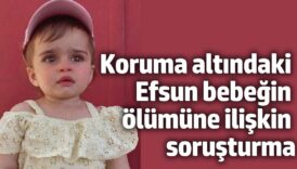 koruma altinda olan efsun bebegin olumune iliskin sorusturma QupAdtAy