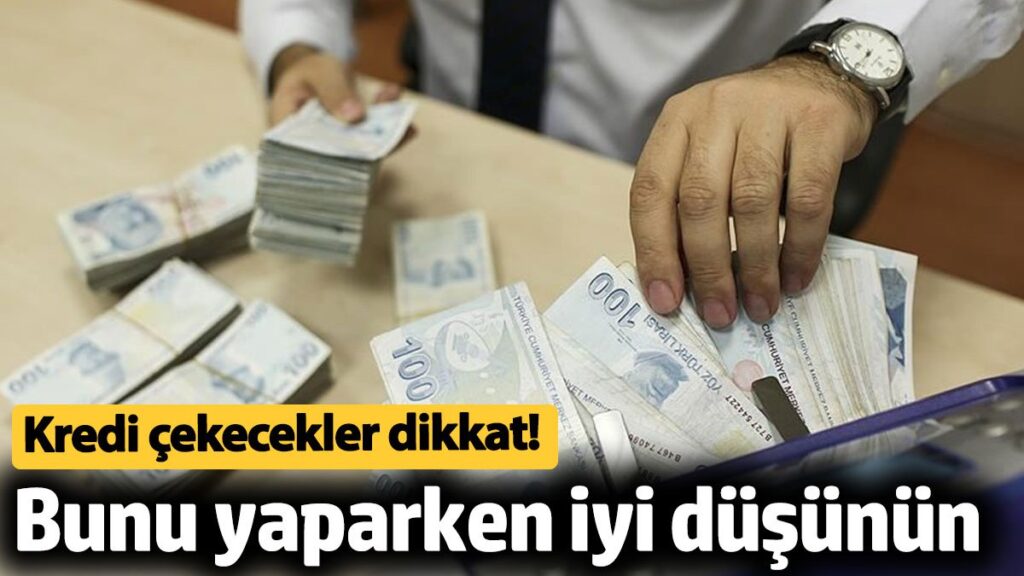 kredi cekecekler dikkat bunu yaparken iyi dusunun sjTONhq6
