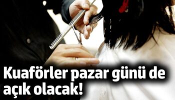 kuaforler pazar gunu acik olacak AtPk554m