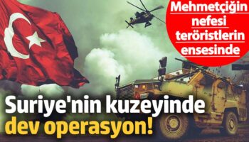 mehmetcigin nefesi teroristlerin ensesinde suriyenin kuzeyinde dev operasyon AgPdhnNq
