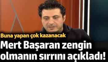 mert basaran zengin olmanin sirrini acikladi buna yapan cok kazanacak siEjszI5