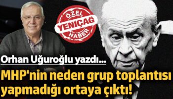 mhpnin neden grup toplantisi yapmadigi ortaya cikti orhan uguroglu ankaradan bildirdi YUSTteIa