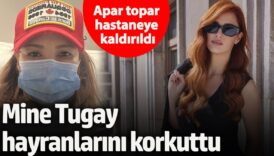 mine tugay hayranlarini korkuttu apar topar hastaneye kaldirildi SNuwWcJy
