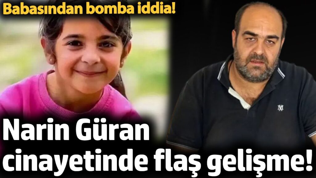 narin guran cinayetinde flas gelisme babasindan bomba iddia ArnwwSSC