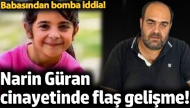 narin guran cinayetinde flas gelisme babasindan bomba iddia ArnwwSSC