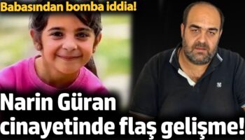 narin guran cinayetinde flas gelisme babasindan bomba iddia ArnwwSSC