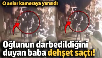 oglunun darbedildigini duyan baba dehset sacti JH4nyUMi