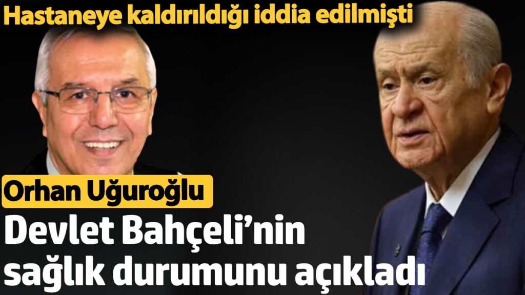 orhan uguroglu bahcelinin saglik durumunu acikladi MJ3PLgQb