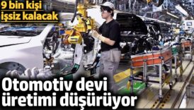 otomotiv devi uretimi dusuruyor 9 bin kisi issiz kalacak uSVZhQ3W