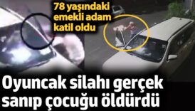 oyuncak silahi gercek sanip cocugu oldurdu 78 yasindaki emekli adam katil oldu Qf7sBHmL