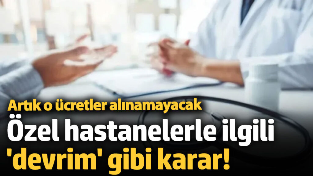 ozel hastanelerle ilgili devrim gibi karar artik o ucretler alinamayacak CKY1GpJK